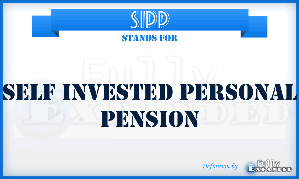 SIPP - Self Invested Personal Pension