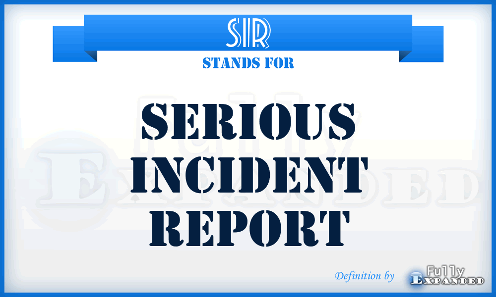 SIR - serious incident report