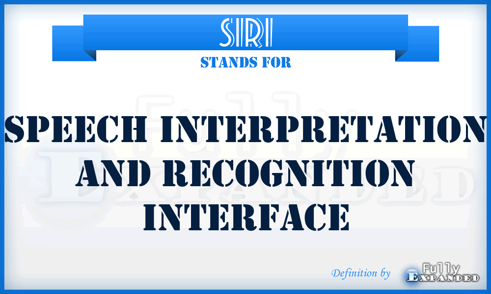 SIRI - Speech Interpretation and Recognition Interface