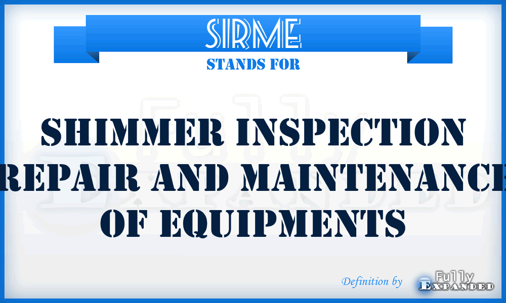 SIRME - Shimmer Inspection Repair and Maintenance of Equipments