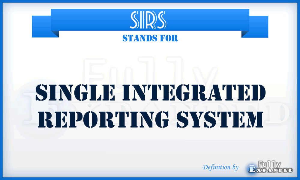 SIRS  - Single Integrated Reporting System