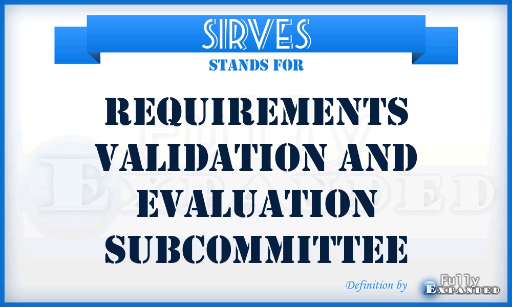 SIRVES - Requirements Validation and Evaluation Subcommittee
