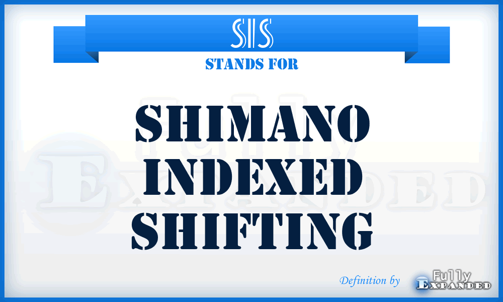 SIS - Shimano Indexed Shifting
