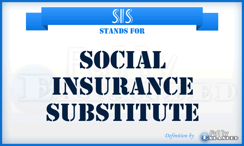 SIS - Social Insurance Substitute