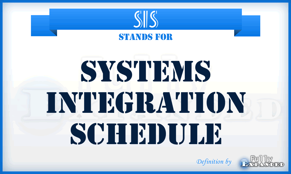 SIS - Systems Integration Schedule