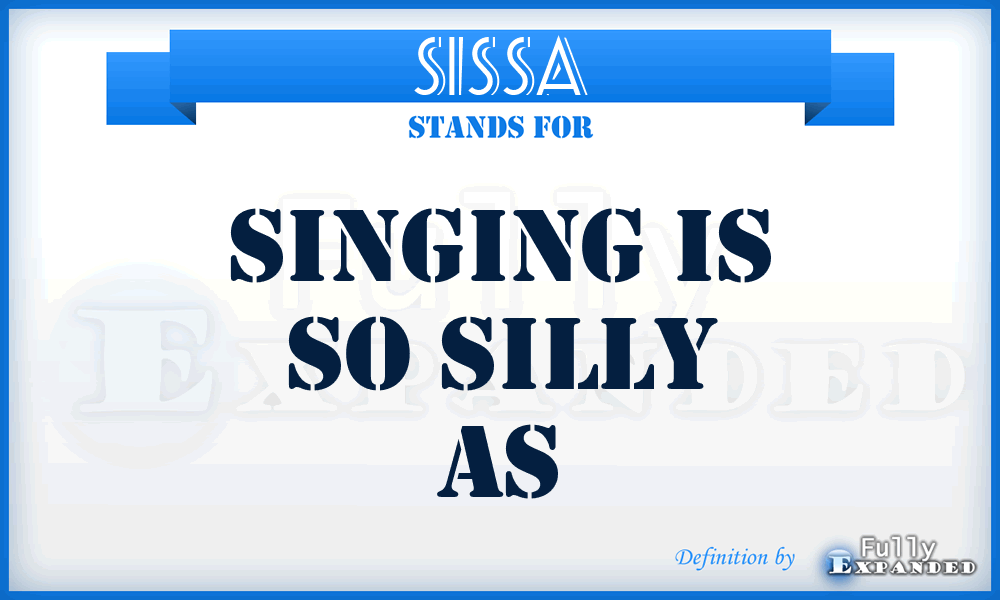 SISSA - Singing Is So Silly As