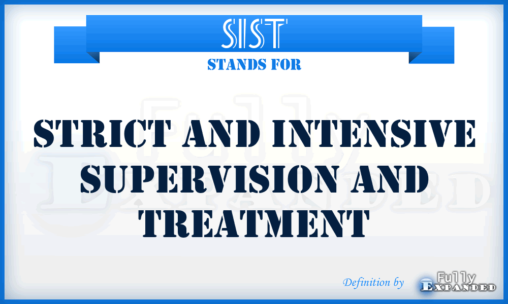 SIST - Strict and Intensive Supervision and Treatment