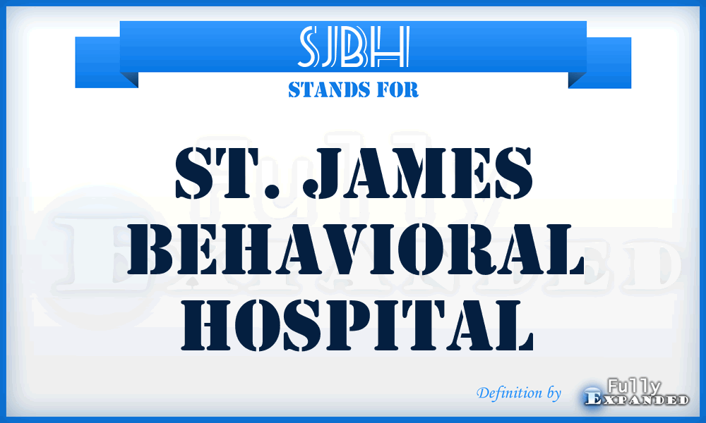 SJBH - St. James Behavioral Hospital