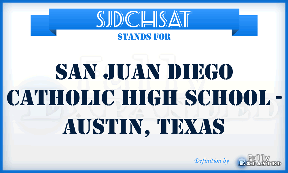 SJDCHSAT - San Juan Diego Catholic High School - Austin, Texas