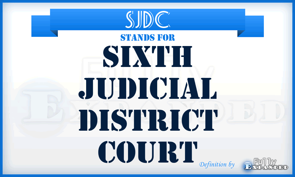 SJDC - Sixth Judicial District Court