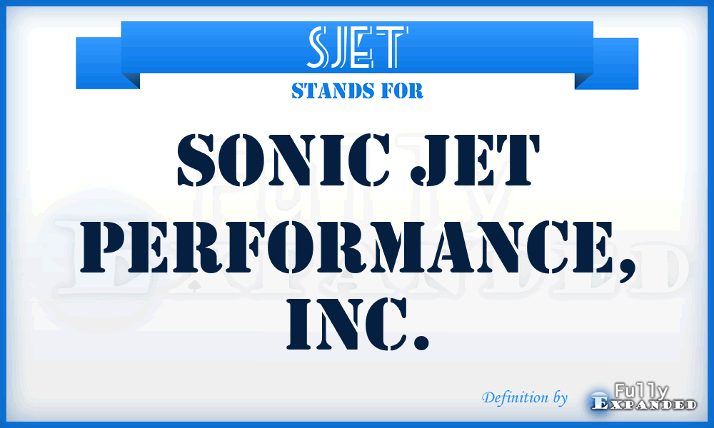 SJET - Sonic Jet Performance, Inc.