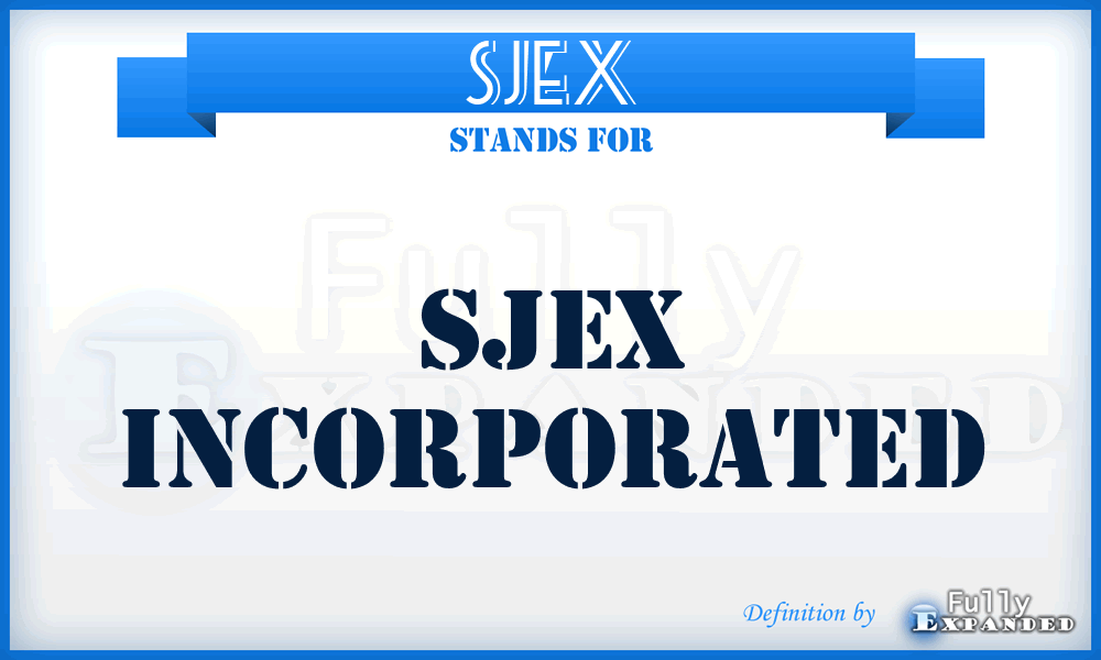 SJEX - SJEX Incorporated