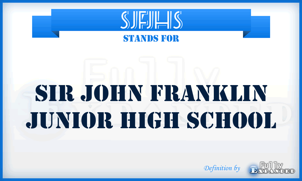 SJFJHS - Sir John Franklin Junior High School