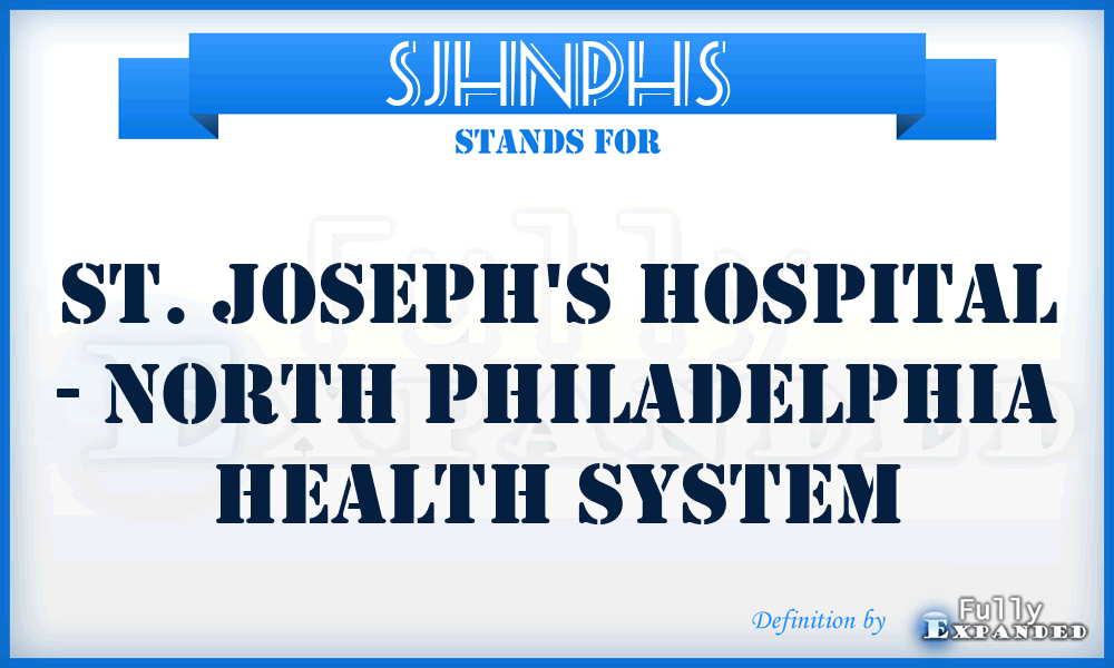 SJHNPHS - St. Joseph's Hospital - North Philadelphia Health System