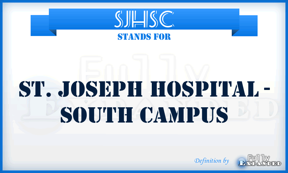 SJHSC - St. Joseph Hospital - South Campus