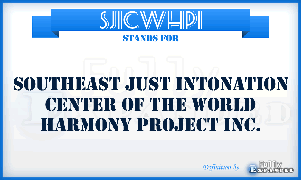 SJICWHPI - Southeast Just Intonation Center of the World Harmony Project Inc.