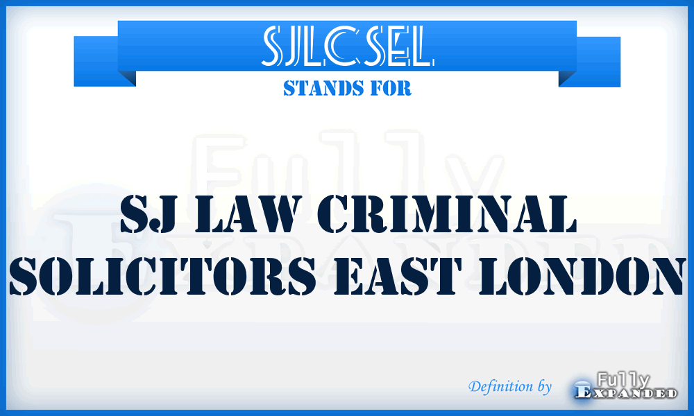 SJLCSEL - SJ Law Criminal Solicitors East London