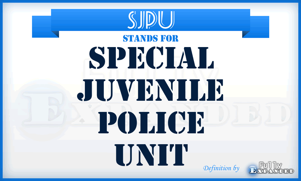 SJPU - Special Juvenile Police Unit