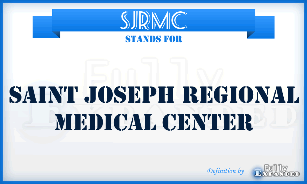 SJRMC - Saint Joseph Regional Medical Center