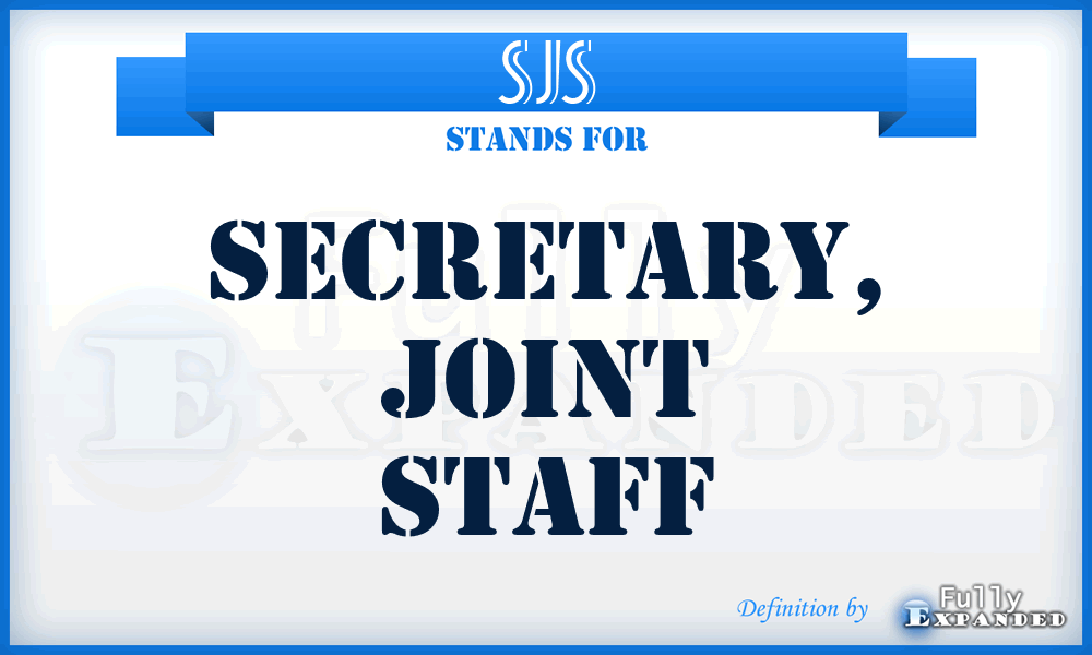 SJS - Secretary, Joint Staff