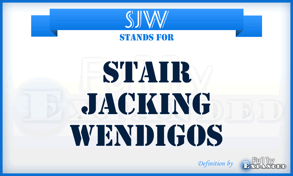 SJW - Stair Jacking Wendigos