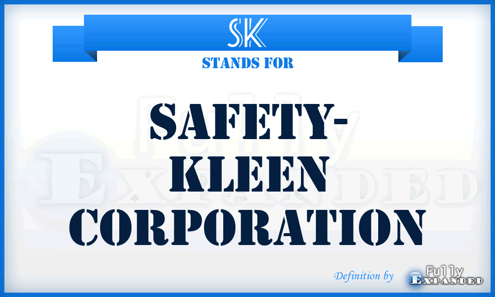 SK - Safety- Kleen Corporation