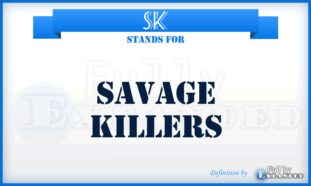 SK - Savage Killers