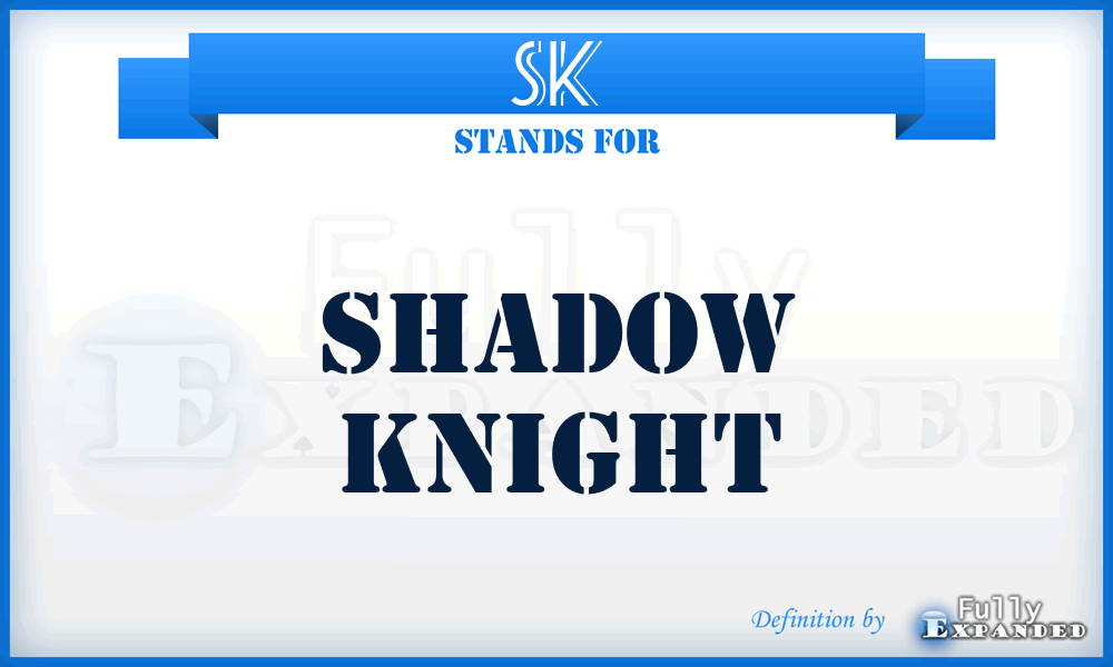 SK - Shadow Knight