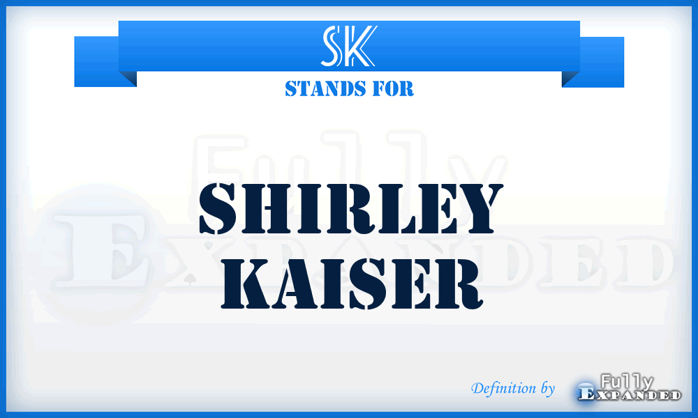 SK - Shirley Kaiser