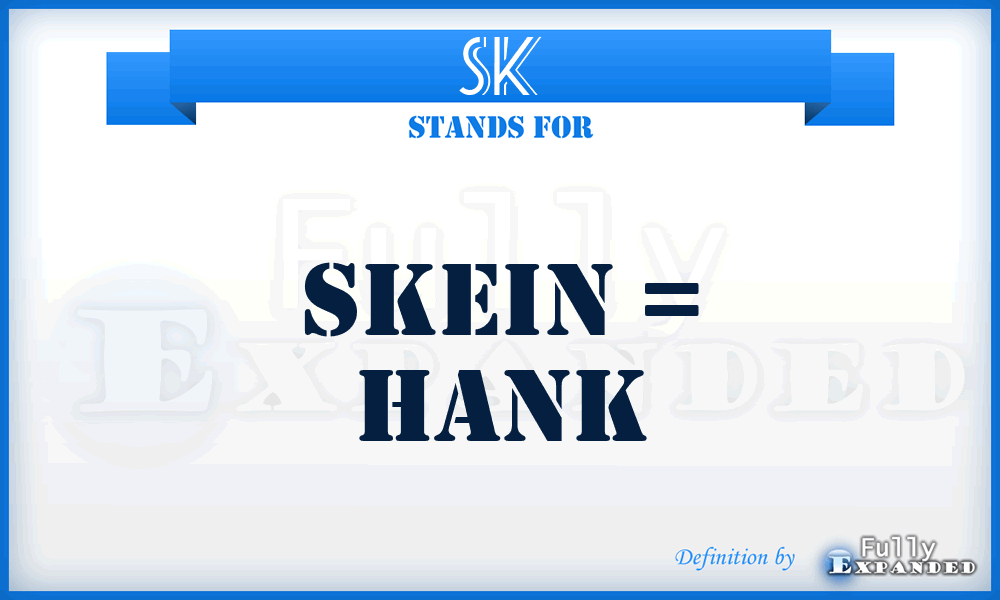 SK - Skein = Hank