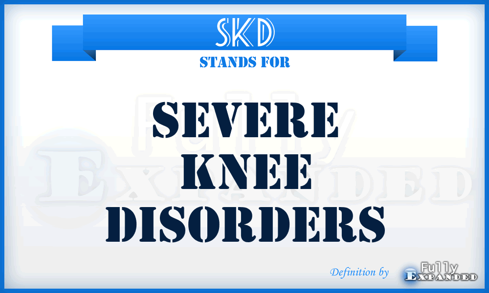 SKD - severe knee disorders