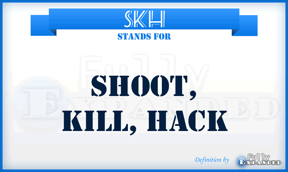 SKH - Shoot, Kill, Hack