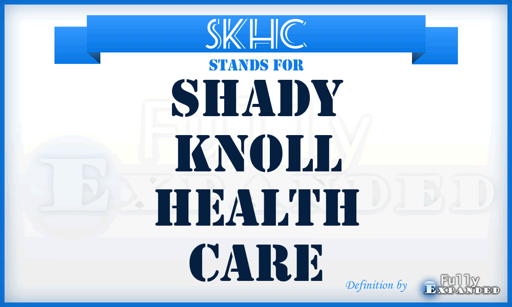 SKHC - Shady Knoll Health Care