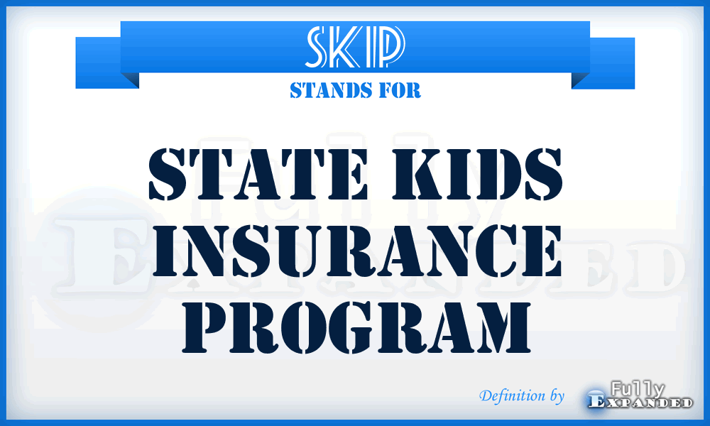 SKIP - State Kids Insurance Program