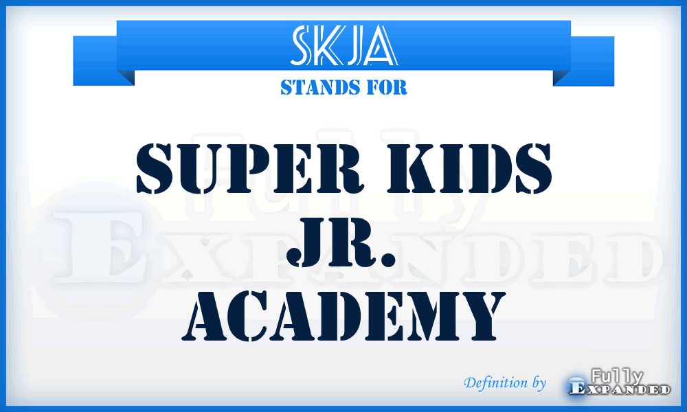 SKJA - Super Kids Jr. Academy