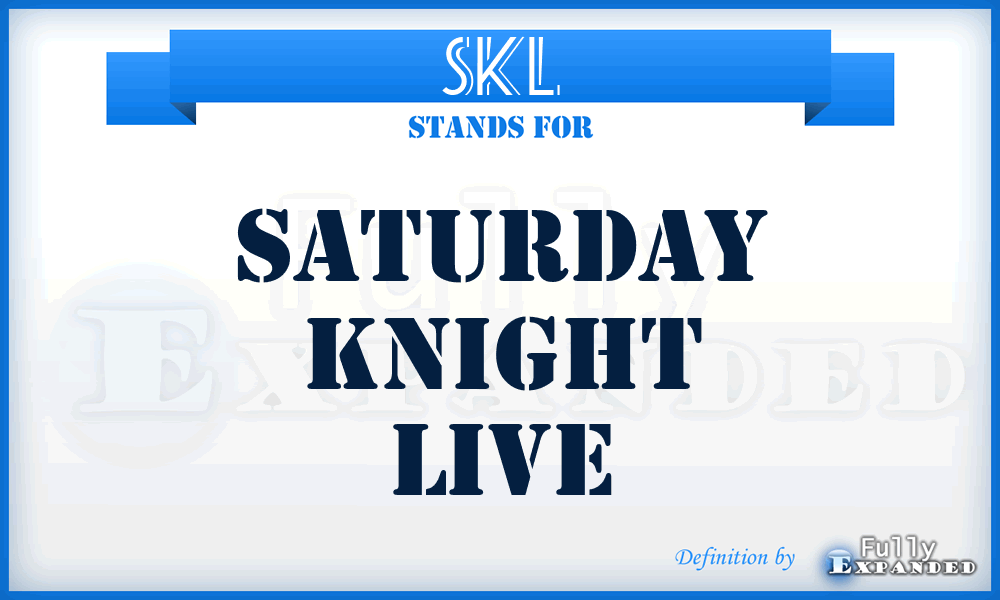 SKL - Saturday Knight Live