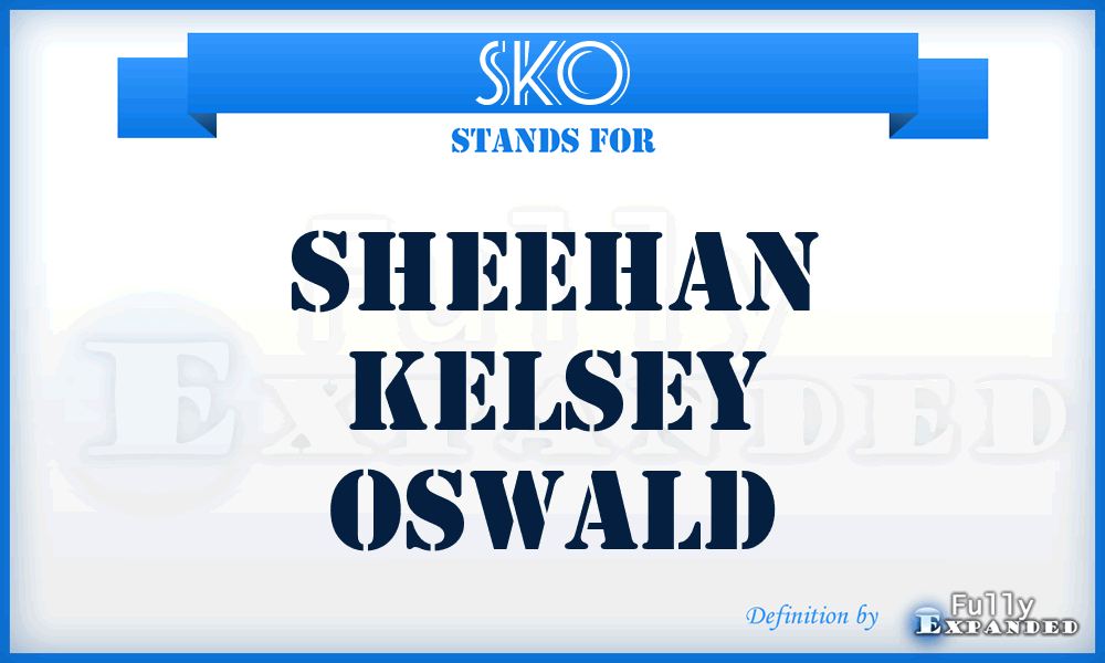 SKO - SHEEHAN KELSEY OSWALD