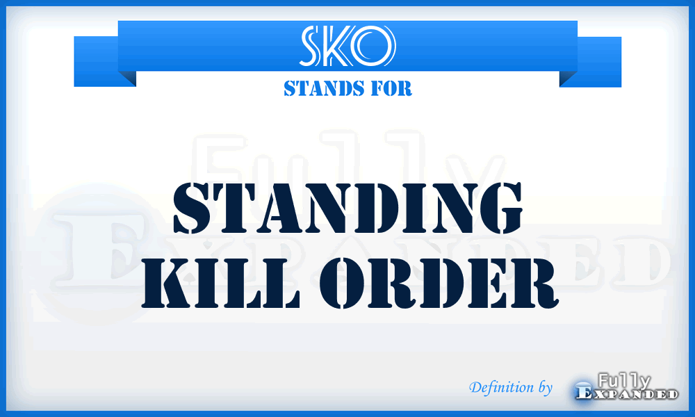 SKO - Standing Kill Order