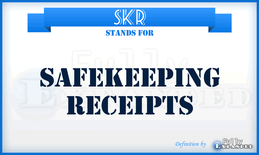 SKR - Safekeeping Receipts