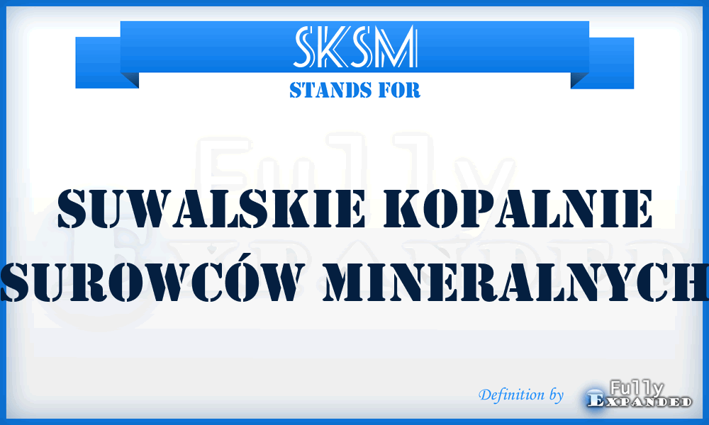 SKSM - Suwalskie Kopalnie Surowców Mineralnych