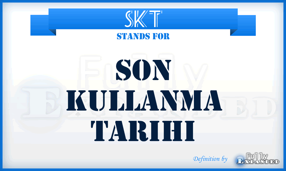 SKT - Son Kullanma Tarihi