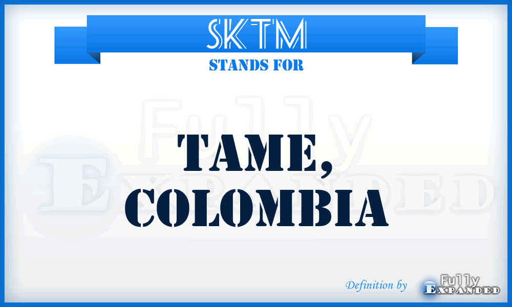 SKTM - Tame, Colombia