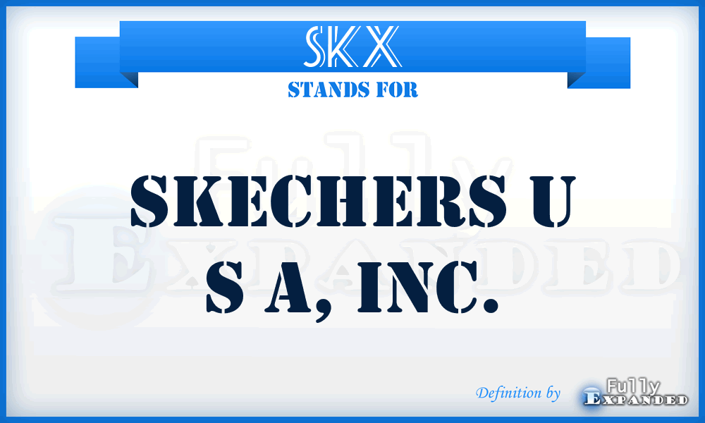SKX - Skechers U S A, Inc.