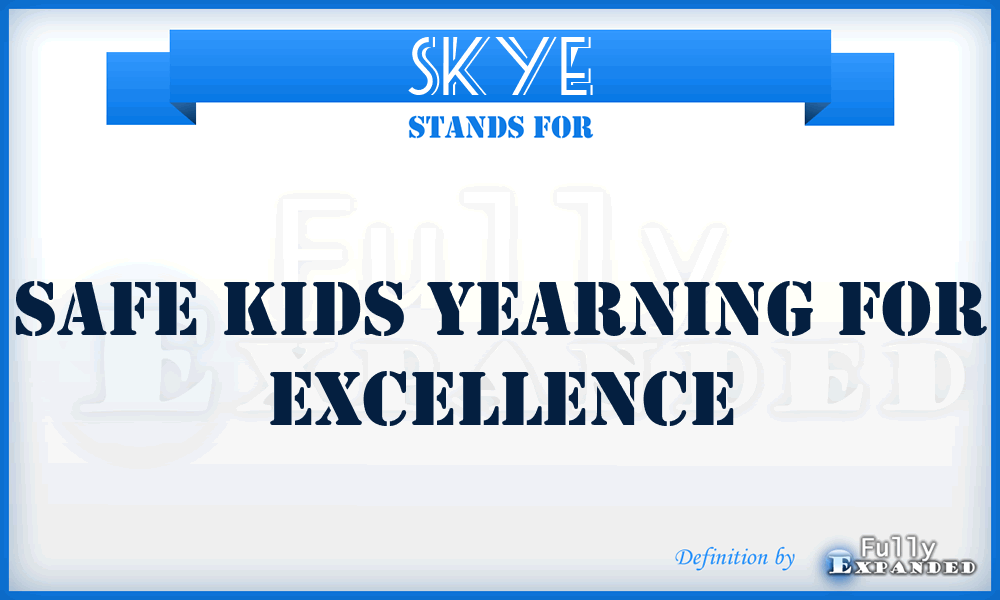 SKYE - Safe Kids Yearning For Excellence