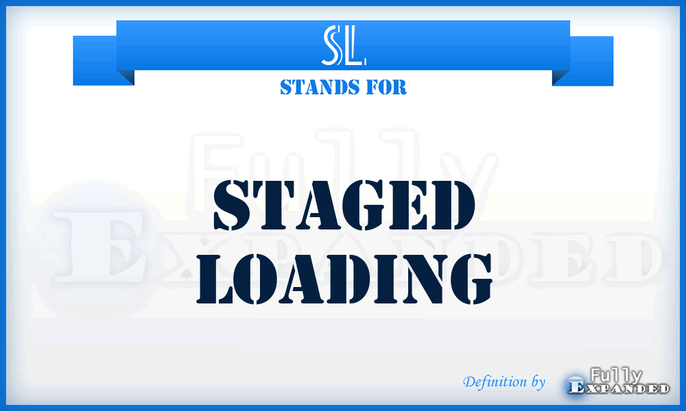 SL - Staged Loading