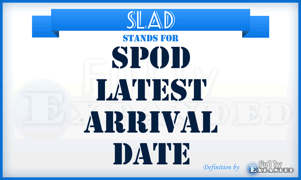 SLAD - SPOD Latest Arrival Date
