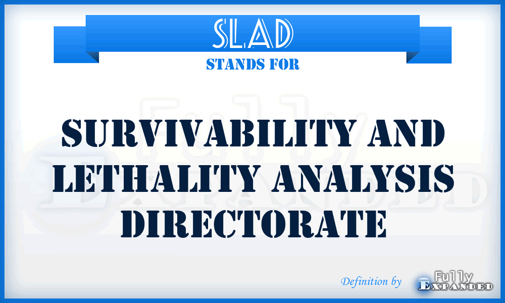 SLAD - Survivability and Lethality Analysis Directorate