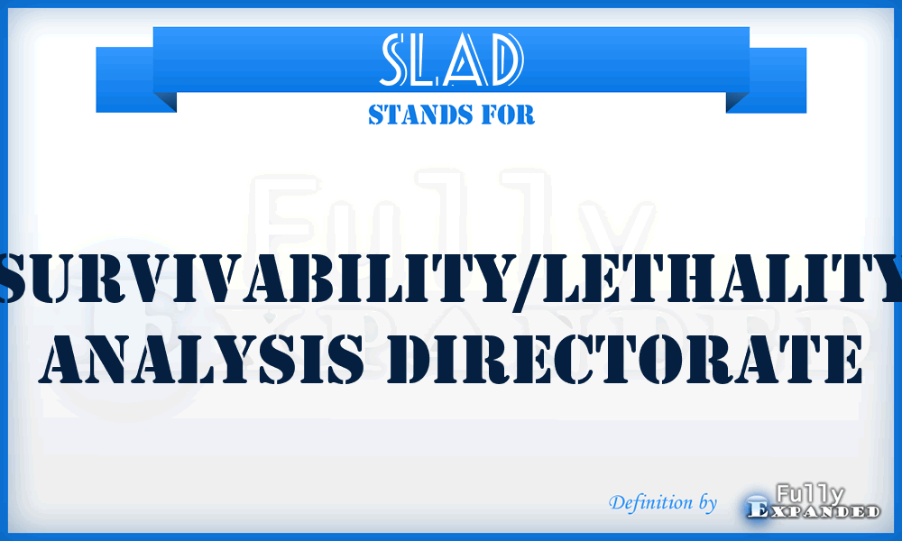SLAD - survivability/lethality analysis directorate