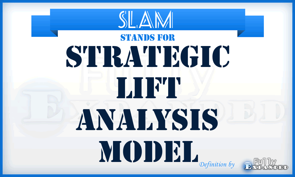 SLAM  - strategic lift analysis model