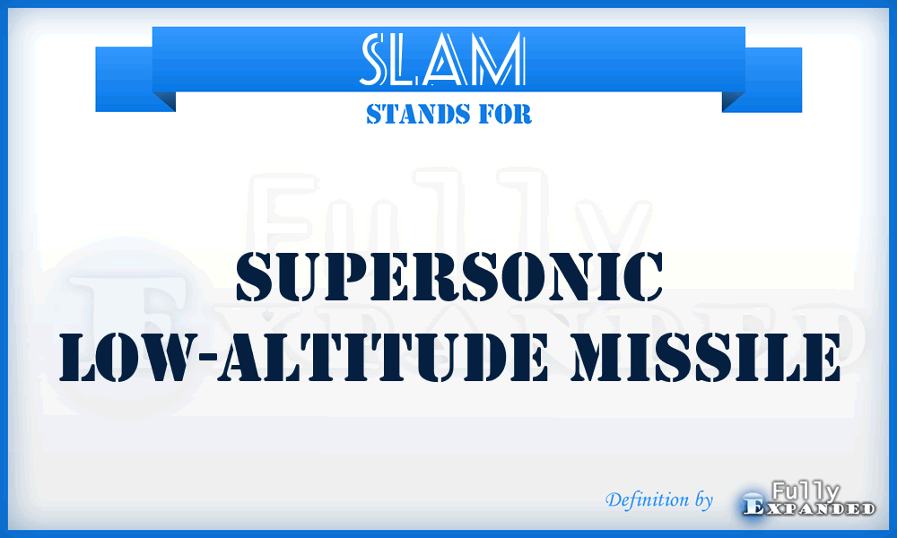 SLAM  - supersonic low-altitude missile